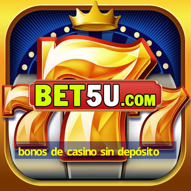 bonos de casino sin depósito