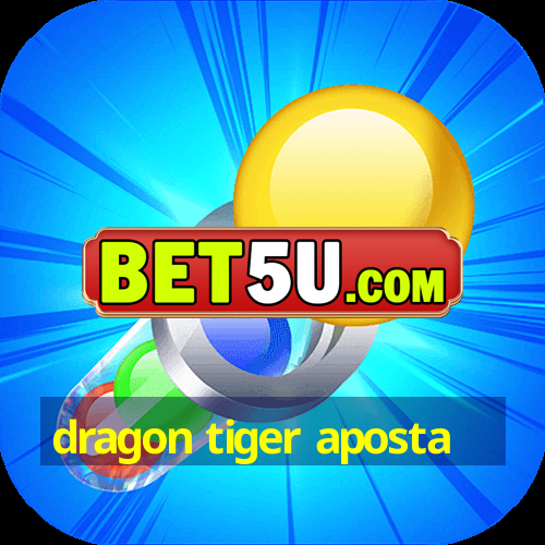 dragon tiger aposta