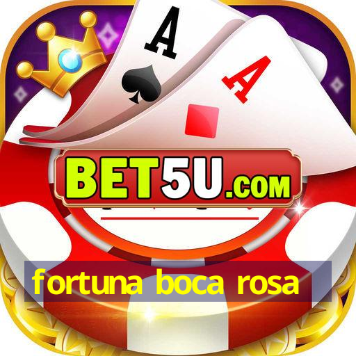 fortuna boca rosa