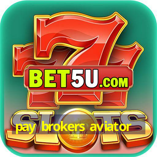 pay brokers aviator