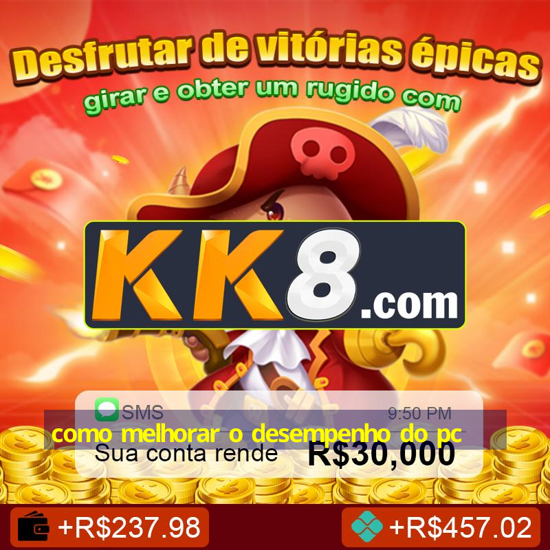 como melhorar o desempenho do pc