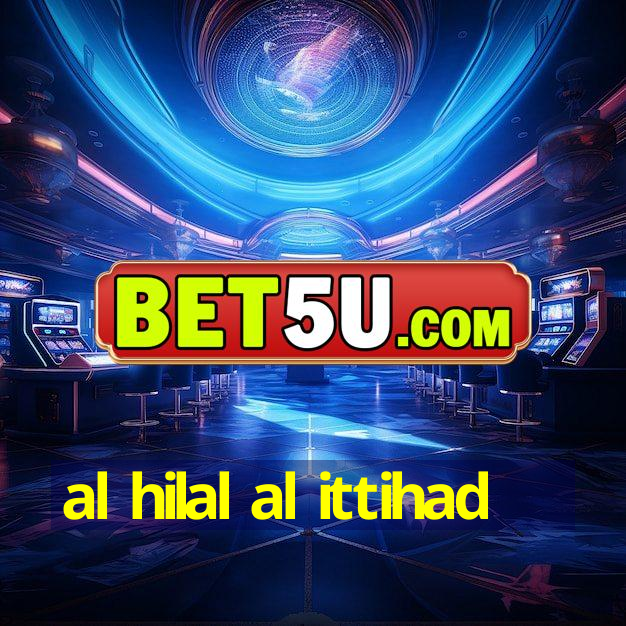 al hilal al ittihad