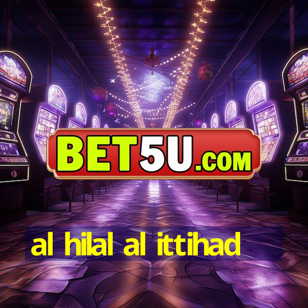 al hilal al ittihad