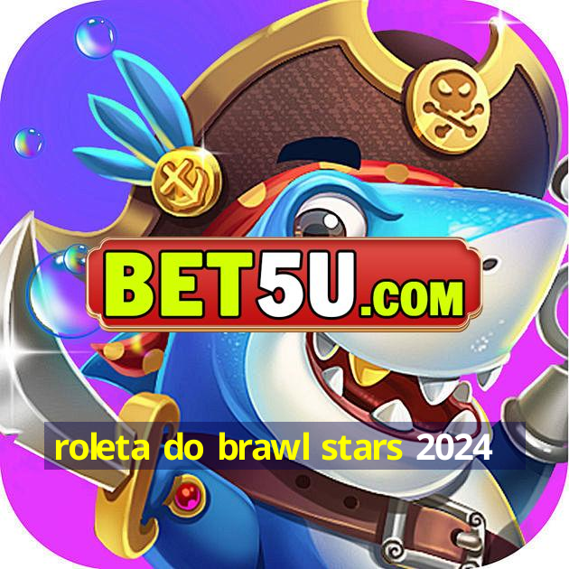 roleta do brawl stars 2024